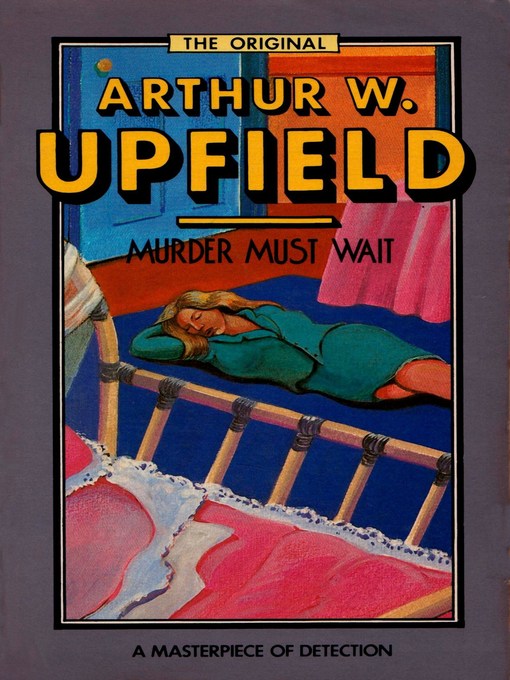 Title details for Murder Must Wait by Arthur W. Upfield - Available